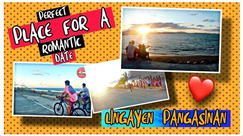 romantic places in pangasinan|Lingayen: Splendid and Romantic .